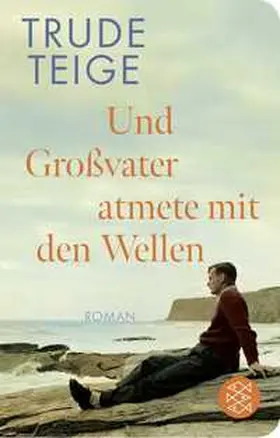 Teige |  Und Großvater atmete mit den Wellen | Buch |  Sack Fachmedien
