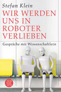 Klein |  Klein, S: Wir werden uns in Roboter verlieben | Buch |  Sack Fachmedien