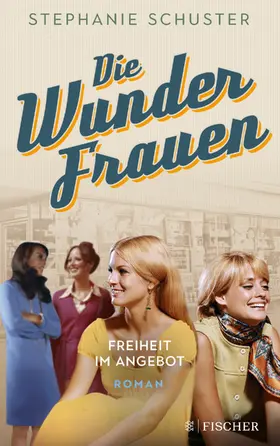 Schuster | Die Wunderfrauen - Freiheit im Angebot | Buch | 978-3-596-70564-1 | sack.de