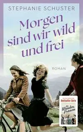 Schuster |  Morgen sind wir wild und frei | Buch |  Sack Fachmedien