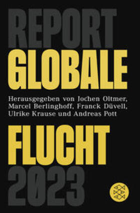 Oltmer / Berlinghoff / Düvell | Report Globale Flucht 2023 | Buch | 978-3-596-70890-1 | sack.de