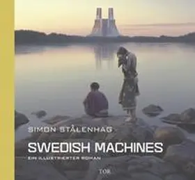 Stålenhag |  Swedish Machines | Buch |  Sack Fachmedien