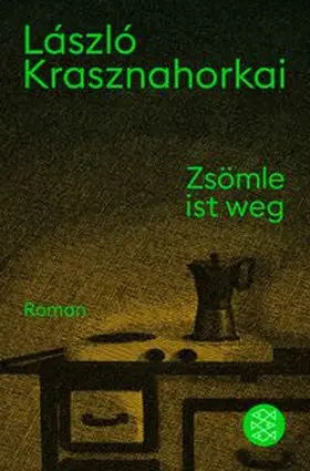 Krasznahorkai |  Zsömle ist weg | Buch |  Sack Fachmedien