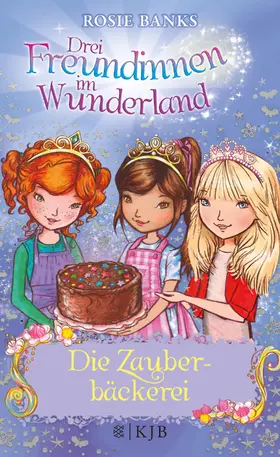 Banks |  Drei Freundinnen im Wunderland 08: Die Zauberbäckerei | Buch |  Sack Fachmedien