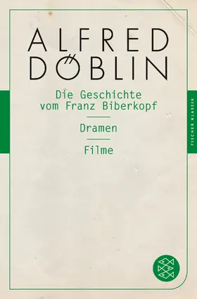 Döblin |  Die Geschichte vom Franz Biberkopf / Dramen / Filme | Buch |  Sack Fachmedien