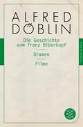 Döblin |  Die Geschichte vom Franz Biberkopf / Dramen / Filme | Buch |  Sack Fachmedien