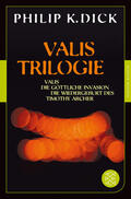 Dick |  Valis-Trilogie. Valis, Die göttliche Invasion und Die Wiedergeburt des Timothy Archer | Buch |  Sack Fachmedien