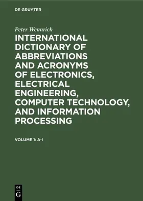 Wennrich |  International dictionary of abbreviations and acronyms of electronics, electrical engineering, computer technology, and information processing | Buch |  Sack Fachmedien