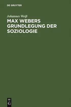 Weiß |  Max Webers Grundlegung der Soziologie | Buch |  Sack Fachmedien