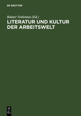 Noltenius / Vogt / Palm |  Literatur und Kultur der Arbeitswelt | Buch |  Sack Fachmedien