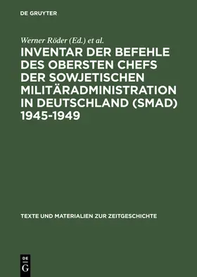 Röder / Foitzik / Weisz |  Inventar der Befehle des Obersten Chefs der Sowjetischen Militäradministration in Deutschland (SMAD) 1945-1949 | Buch |  Sack Fachmedien
