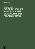 Böhm |  Biographisches Handbuch zur Geschichte des Pflanzenbaus | Buch |  Sack Fachmedien