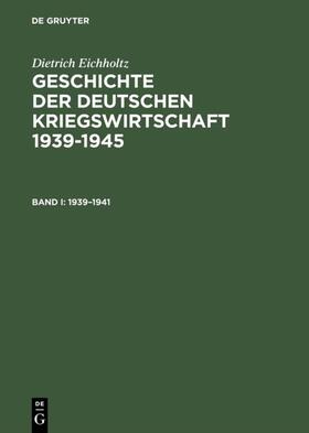 Eichholtz | Geschichte der deutschen Kriegswirtschaft 1939¿1945 | Buch | 978-3-598-11428-1 | sack.de