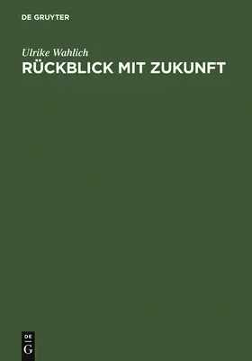 Wahlich |  Rückblick mit Zukunft | Buch |  Sack Fachmedien