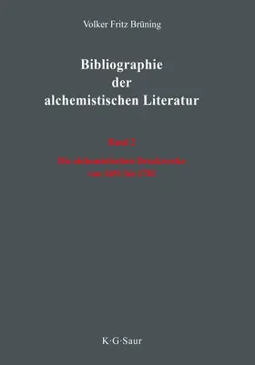Brüning | Die alchemistischen Druckwerke von 1691 bis 1783 | Buch | 978-3-598-11604-9 | www.sack.de