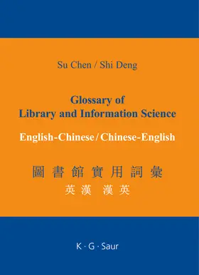 Deng / Chen |  Glossary of Library and Information Science: English - Chinese, Chinese - English | Buch |  Sack Fachmedien
