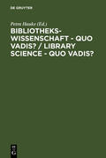 Hauke |  Bibliothekswissenschaft - quo vadis? / Library Science - quo vadis ? | Buch |  Sack Fachmedien