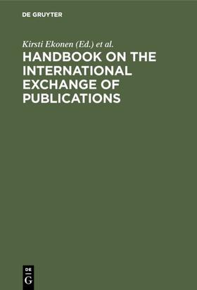 Ekonen / Vattulainen / Paloposki | Handbook on the International Exchange of Publications | Buch | 978-3-598-11752-7 | sack.de