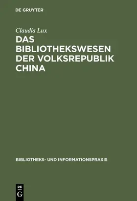 Lux |  Das Bibliothekswesen der Volksrepublik China | Buch |  Sack Fachmedien