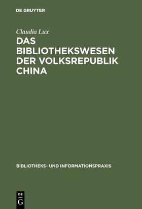 Lux | Das Bibliothekswesen der Volksrepublik China | Buch | 978-3-598-21127-0 | sack.de