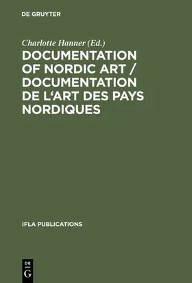 Hanner |  Documentation of Nordic Art / Documentation de l'art des pays nordiques | Buch |  Sack Fachmedien