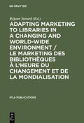 Savard |  Adapting Marketing to Libraries in a Changing and World-wide Environment / Le marketing des bibliothèques à l'heure du changement et de la mondialisation | Buch |  Sack Fachmedien
