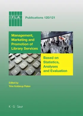 Kolderup Flaten |  Management, Marketing and Promotion of Library Services Based on Statistics, Analyses and Evaluation | Buch |  Sack Fachmedien