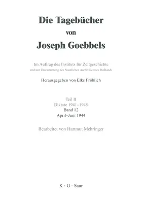 Fröhlich / Mehringer |  Die Tagebücher von Joseph Goebbels, Band 12, April - Juni 1944 | Buch |  Sack Fachmedien