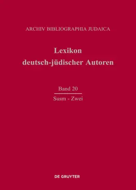 Lexikon deutsch-jüdischer Autoren, Band 20, Susm - Zwei | Buch | 978-3-598-22700-4 | www.sack.de