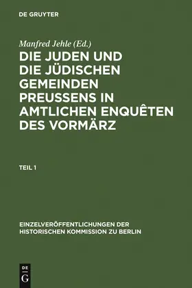 Jehle | Die Juden und die jüdischen Gemeinden Preussens in amtlichen Enquêten des Vormärz | Buch | 978-3-598-23226-8 | www.sack.de