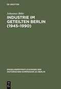 Bähr |  Industrie im geteilten Berlin (1945¿1990) | Buch |  Sack Fachmedien