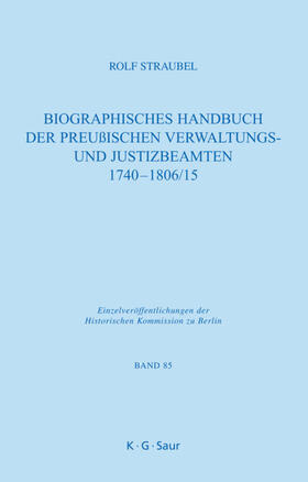 Straubel |  Biographisches Handbuch der preußischen Verwaltungs- und Justizbeamten 1740-1806/15 | Buch |  Sack Fachmedien