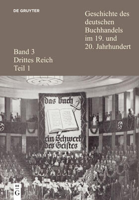Fischer / Wittmann | Geschichte des deutschen Buchhandels im 19. und 20. Jahrhundert. Band 3: Drittes Reich. Teil 1 | Buch | 978-3-598-24806-1 | sack.de