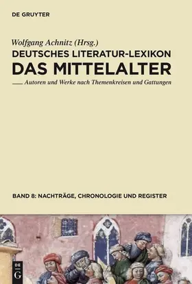 Achnitz |  Deutsches Literatur-Lexikon. Das Mittelalter, Band 8, Nachträge, Chronologie und Register | Buch |  Sack Fachmedien