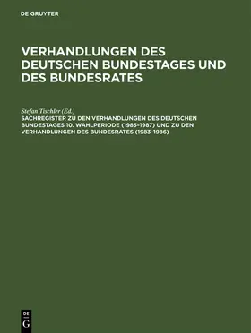 Bauder / Tischler / Heck |  Sachregister zu den Verhandlungen des Deutschen Bundestages 10. Wahlperiode (1983-1987) und zu den Verhandlungen des Bundesrates (1983-1986) | Buch |  Sack Fachmedien