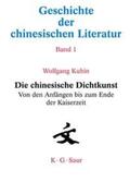 Kubin |  Die chinesische Dichtkunst. Von den Anfängen bis zum Ende der Kaiserzeit | eBook | Sack Fachmedien