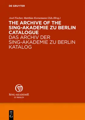 Fischer / Kornemann |  The Archive of the Sing-Akademie zu Berlin. Catalogue | eBook | Sack Fachmedien