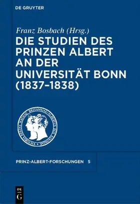 Bosbach | Die Studien des Prinzen Albert an der Universität Bonn (1837-1838) | E-Book | sack.de