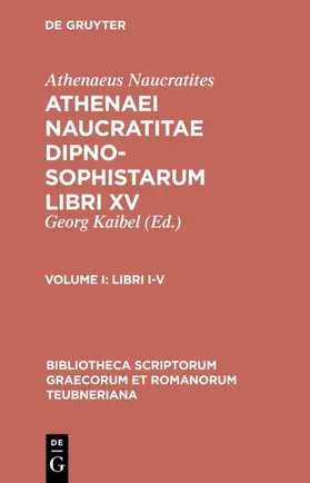 Athenaeus Naucratites / Kaibel | Libri I-V | Buch | 978-3-598-71101-5 | www.sack.de