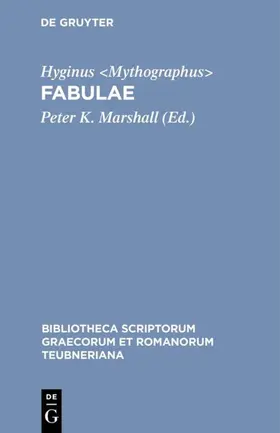 Hyginus &lt;Mythographus&gt; / Hyginus <Mythographus> / Marshall |  Fabulae | Buch |  Sack Fachmedien