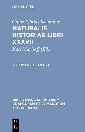 Gaius Plinius Secundus / Mayhoff |  Libri I-VI | Buch |  Sack Fachmedien