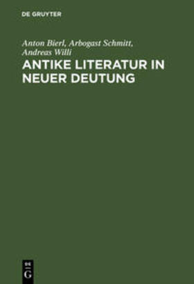 Willi / Bierl / Schmitt |  Antike Literatur in neuer Deutung | Buch |  Sack Fachmedien