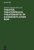 Schmitzer / Fugmann / Janka |  Theater, Theaterpraxis, Theaterkritik im kaiserzeitlichen Rom | Buch |  Sack Fachmedien