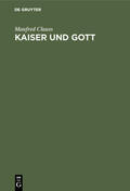 Clauss |  Kaiser und Gott | Buch |  Sack Fachmedien