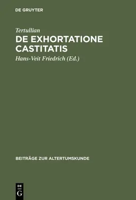 Friedrich / Tertullian | De exhortatione castitatis | Buch | 978-3-598-77451-5 | www.sack.de
