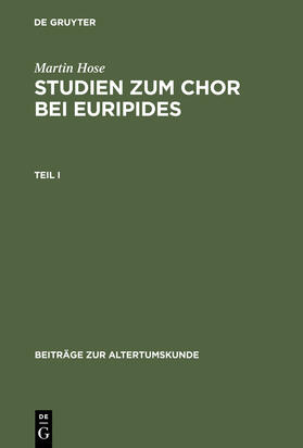 Hose | Martin Hose: Studien zum Chor bei Euripides. Teil 1 | Buch | 978-3-598-77459-1 | sack.de