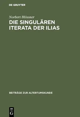 Blössner |  Die singulären Iterata der Ilias | Buch |  Sack Fachmedien