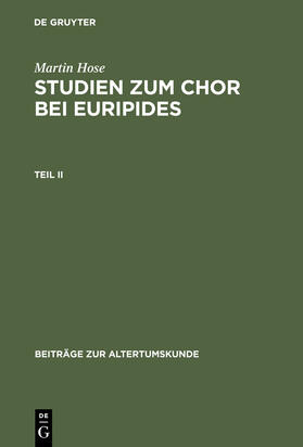 Hose | Martin Hose: Studien zum Chor bei Euripides. Teil 2 | Buch | 978-3-598-77469-0 | sack.de