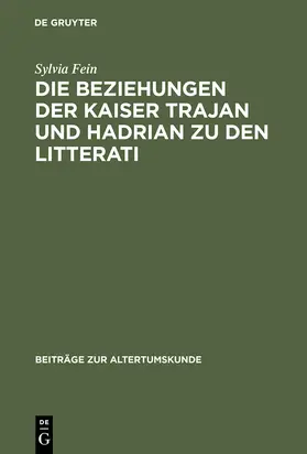 Fein | Die Beziehungen der Kaiser Trajan und Hadrian zu den litterati | Buch | 978-3-598-77475-1 | www.sack.de