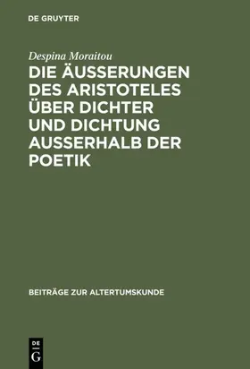 Moraitou | Die Äußerungen des Aristoteles über Dichter und Dichtung außerhalb der Poetik | Buch | 978-3-598-77498-0 | www.sack.de